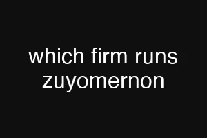 which firm runs zuyomernon